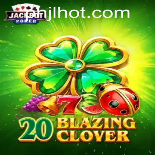 Exploring the Thrill of 20BlazingClover